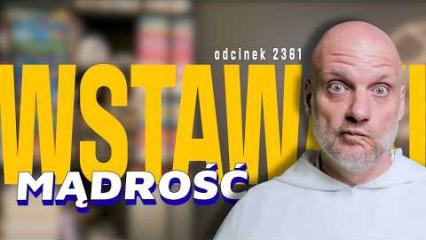 Wstawaki [#2361] Mądrość