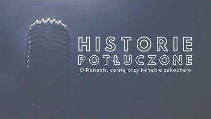 Historie potłuczone [#260] O Renacie, co się przy kebabie zakochała